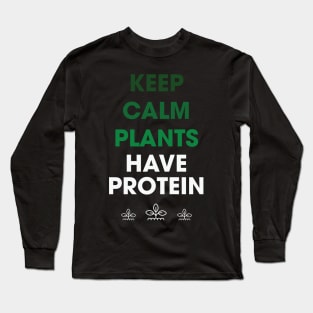 Keep Calm Plants Have Protein Long Sleeve T-Shirt